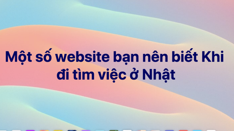 Một số website bạn nên biết Khi đi tìm việc ở Nhật