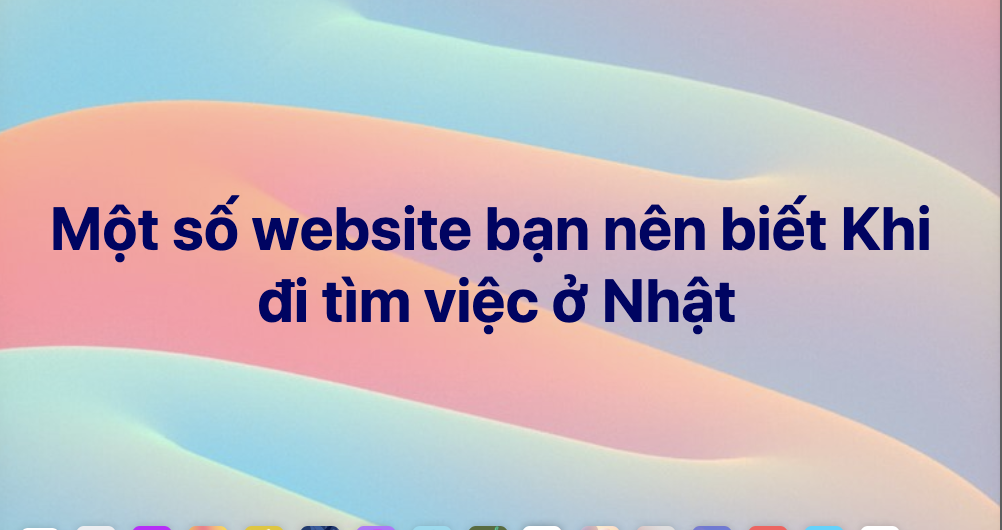 Một số website bạn nên biết Khi đi tìm việc ở Nhật