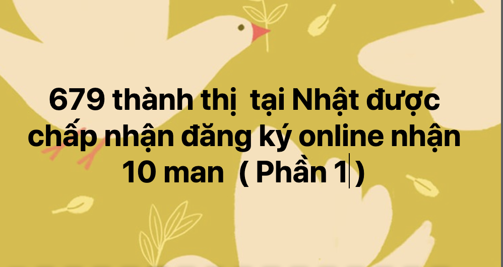 679 thành thị  tại Nhật được chấp nhận đăng ký online nhận hỗ trợ 10 man từ chính phủ – Phần 1