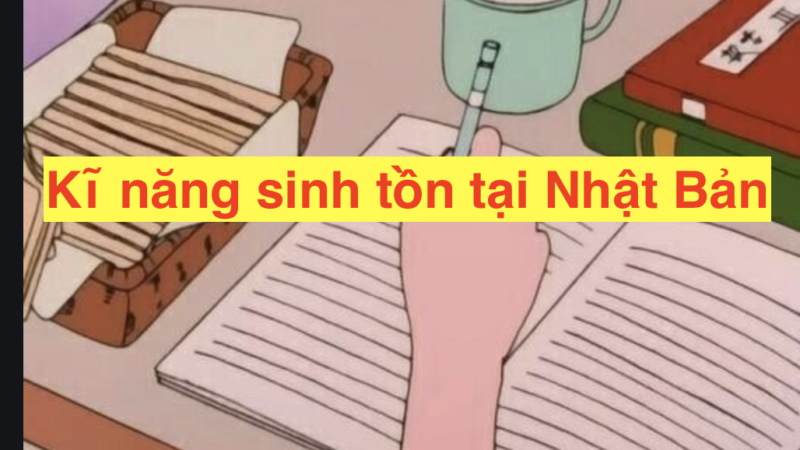 Kĩ năng sinh tồn tại Nhật Bản:Những kiến thức cần phải biết