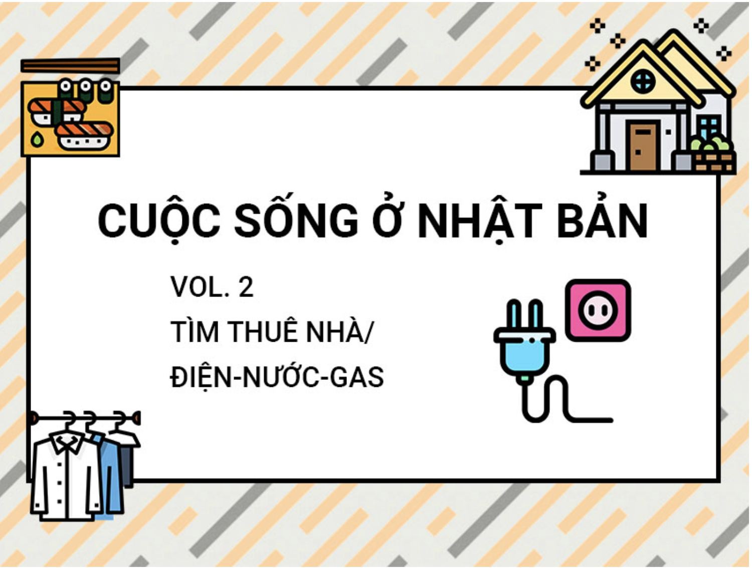 PHẦN 2 : Tìm thuê nhà/điện-nước-gas tại Nhật Bản