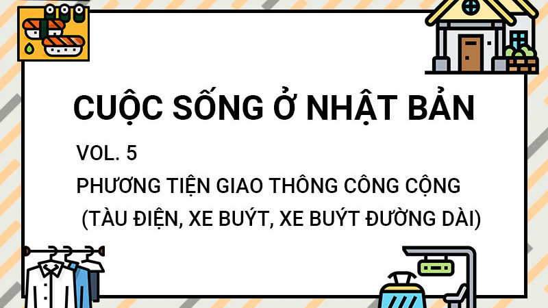 PHẦN 6 :Phương tiện giao thông công cộng (tàu điện, xe buýt, xe buýt đường dài)