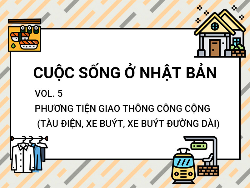 PHẦN 6 :Phương tiện giao thông công cộng (tàu điện, xe buýt, xe buýt đường dài)